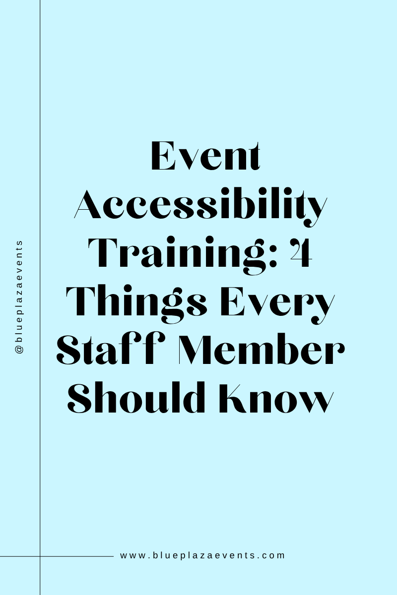 Graphic with light blue background and black text that reads: 'Event Accessibility Training: 4 Things Every Staff Member Should Know.' Includes the Instagram handle @blueplazaevents on the left side and the website www.blueplazaevents.com at the bottom.